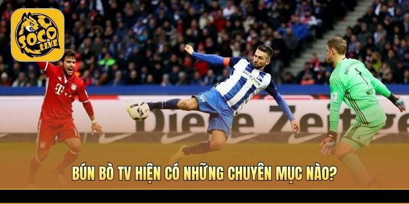 Nhiều nội dung bóng đá nổi bật dành cho fan thể thao