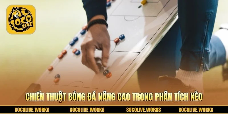 Phân tích chiến thuật bóng đá nâng cao giúp dự đoán chuẩn