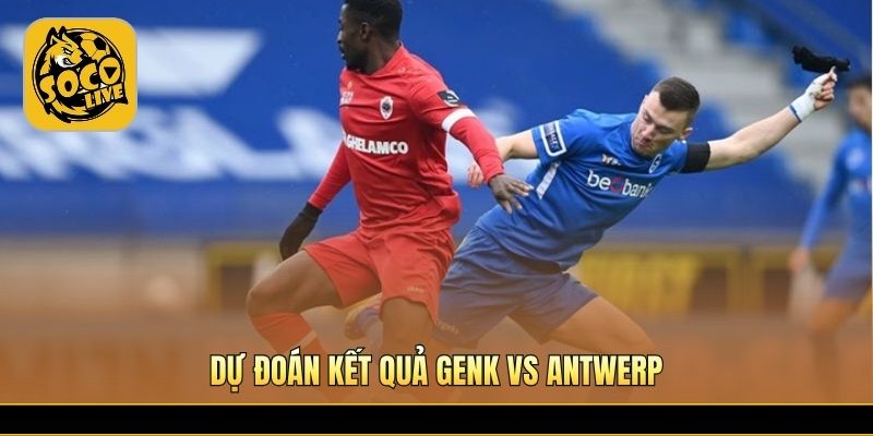 Antwerp chịu áp lực lớn ở chuyến làm khách khó khăn 