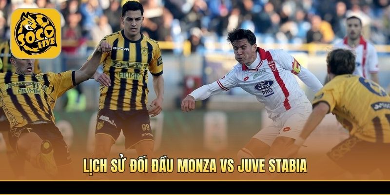 Monza vs Juve Stabia cạnh tranh quyết liệt tại Serie B 