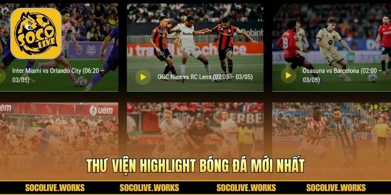 Thư viện Highlight bóng đá mới với video sau trận dễ tìm