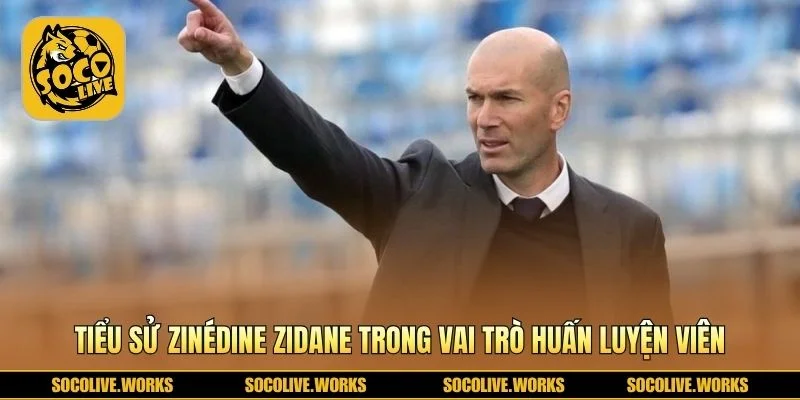 Tiểu Sử Zinédine Zidane khi chuyển sang sự nghiệp huấn luyện 